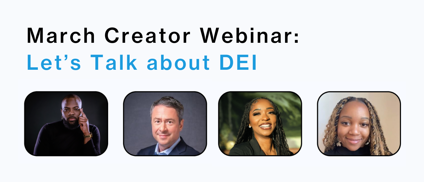 March Creator Webinar: Let’s Talk about DEI